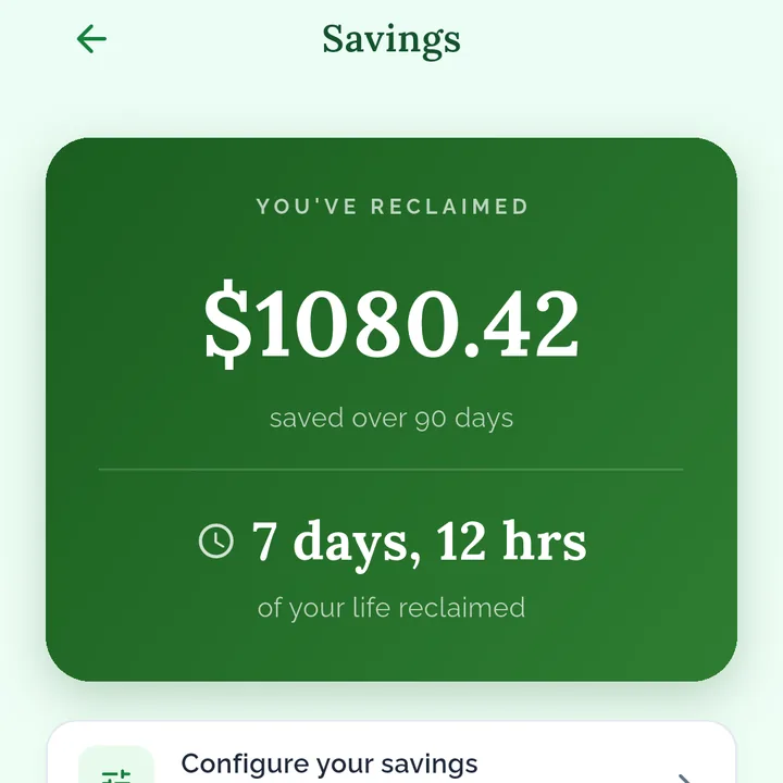 A savings screen showing 1080 dollars and 7 days reclaimed